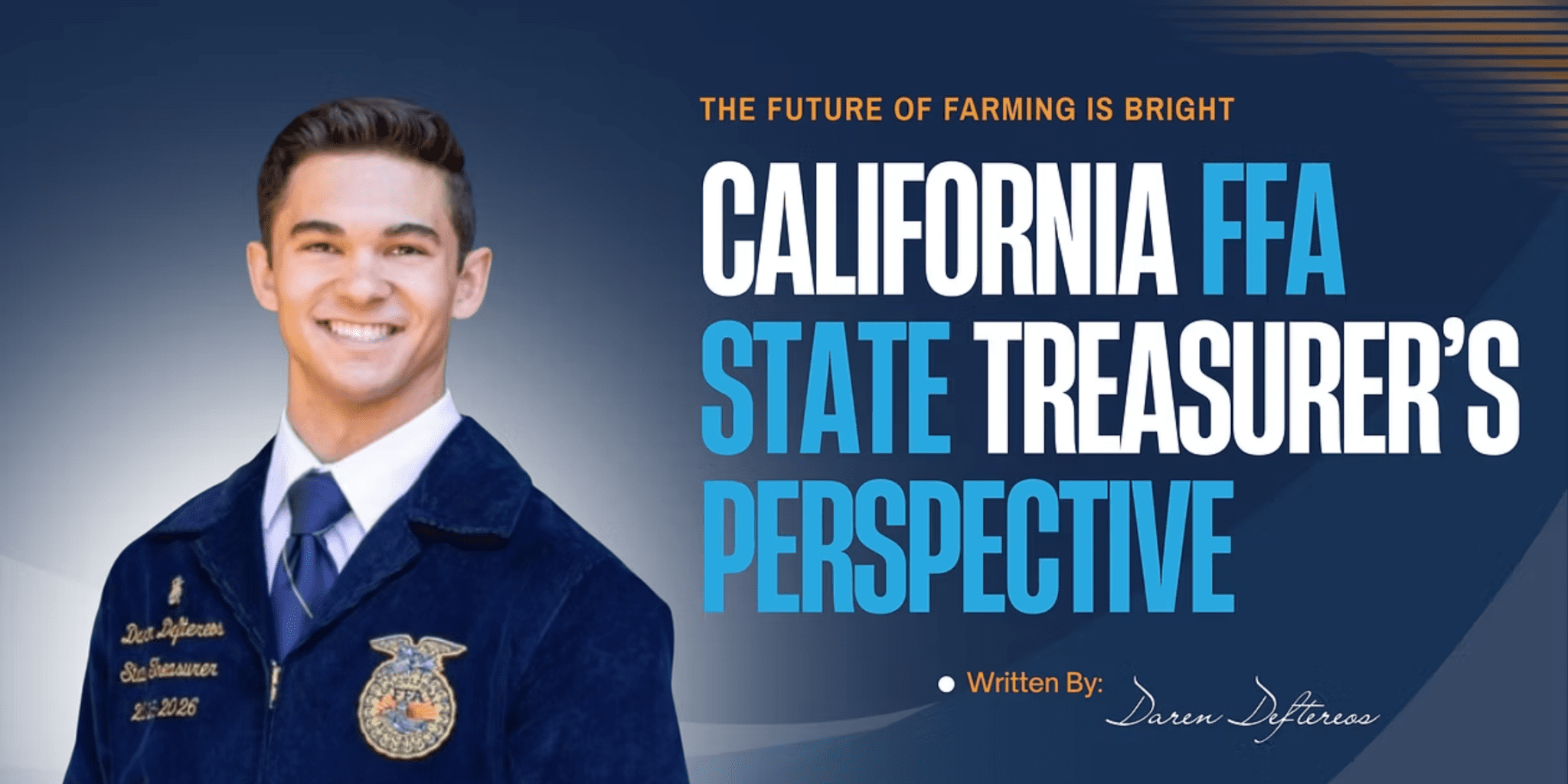 Why the Next Generation of Farmers Gives Us Hope — California’s FFA State Treasurer Daren Deftereos’ Perspective